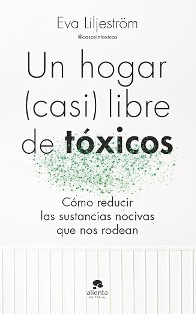 un hogar (casi) libre de toxicos eva liljestrom angel cuevas pni